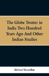 The Globe Trotter in India Two Hundred Years Ago, and Other Indian Studies