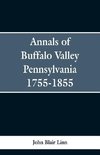 Annals of Buffalo Valley Pennsylvania 1755-1855