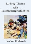 Alle Lausbubengeschichten (Großdruck)