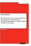 Wie erfolgreich waren Ansätze politischer Planung in der bundesdeutschen Ministerialverwaltung in den späten 1960er bis Mitte 1970er Jahre?