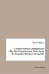 Conflict-Induced Displacement: The Lived Experience of Suffering bythe Congolese Refugees in Uganda