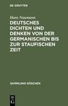 Deutsches Dichten und Denken von der germanischen bis zur staufischen Zeit