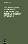 Ueber die Abnahme des theologischen Studiums