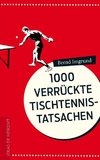 Tausend verrückte Tischtennis-Tatsachen