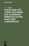 Anleitung für junge Offiziere zur Ausübung ihrer Pflichten nach dem Ausmarsche