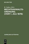 Rechtsanwaltsordnung. (Vom 1. Juli 1878)