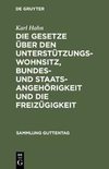 Die Gesetze über den Unterstützungswohnsitz, Bundes- und Staatsangehörigkeit und die Freizügigkeit