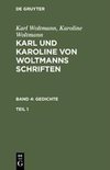 Karl Woltmann; Karoline Woltmann: Karl und Karoline von Woltmanns Schriften. Band 4: Gedichte. Teil 1