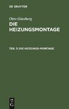 Die Heizungsmontage, Teil 3, Die Heizungs-Montage