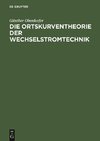 Die Ortskurventheorie der Wechselstromtechnik