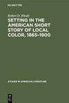 Setting in the American Short Story of Local Color, 1865-1900