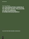 La colonisation agricole au Moyen-Ouest malgache. La petite région d'Ambohimanambola