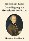 Grundlegung zur Metaphysik der Sitten (Großdruck)