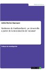 Síndrome de Guillain-Barré. ¿se desarrolla a partir de la inoculación de vacunas?