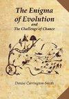 The Enigma of Evolution and the Challenge of Chance