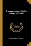 Erinnerungen Aus Fünfzig Jahren, 1839-1889