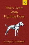 Thirty Years with Fighting Dogs (Vintage Dog Books Breed Classic - American Pit Bull Terrier)