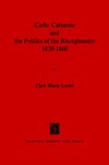 Carlo Cattaneo and the Politics of the Risorgimento, 1820-1860