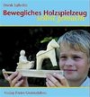 Bewegliches Holzspielzeug selbst gemacht