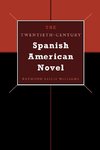 The Twentieth-Century Spanish American Novel