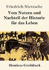 Vom Nutzen und Nachteil der Historie für das Leben (Großdruck)