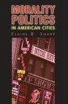 Sharp, E:  Morality Politics in American Cities