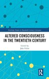 Altered Consciousness in the Twentieth Century