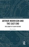 Arthur Morrison and the East End