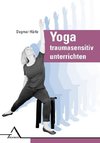 Yoga traumasensitiv unterrichten