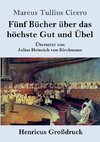 Fünf Bücher über das höchste Gut und Übel (Großdruck)