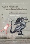 Auch Klienten brauchen Märchen