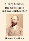 Die Großstädte und das Geistesleben (Großdruck)