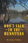 Don'T Talk to the Dunnyman