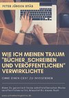 Wie ich meinen Traum, ¿Bücher schreiben und veröffentlichen¿, verwirklichte!