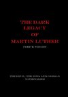 The Dark Legacy of Martin Luther