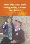 What  Makes Life Worth Living, Poetry, Children and Animals