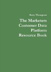 The Marketers Customer Data Platform Resource Book