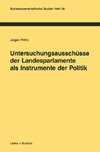 Untersuchungsausschüsse der Landesparlamente als Instrumente der Politik