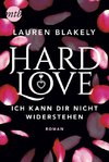 Hard Love - Ich kann dir nicht widerstehen!