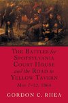 Battles for Spotsylvania Court House and the Road to Yellow Tavern, May 7-12, 1864