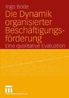 Die Dynamik organisierter Beschäftigungsförderung