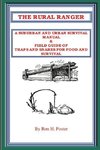 THE RURAL RANGER A SUBURBAN AND URBAN SURVIVAL MANUAL & FIELD GUIDE OF TRAPS AND SNARES FOR FOOD AND SURVIVAL