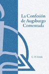 La Confesión de Augsburgo Comentada (The Augsburg Confession Explained or Commented)