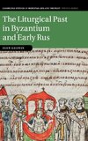 The Liturgical Past in Byzantium and Early Rus