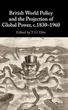 British World Policy and the Projection of Global Power, c.1830-1960