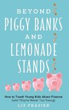 Beyond Piggy Banks and Lemonade Stands