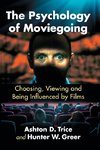 Trice, A:  The Psychology of Moviegoing