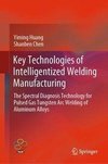 Key Technologies of Intelligentized Welding Manufacturing