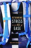Rethinking Stress in an Age of Ease