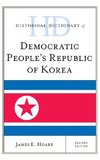 Historical Dictionary of Democratic People's Republic of Korea, Second Edition